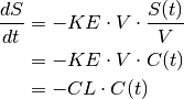 \frac{dS}{dt} &= -KE \cdot V \cdot \frac{S(t)}{V} \\
              &= -KE \cdot V \cdot C(t) \\
              &= -CL \cdot C(t) \\